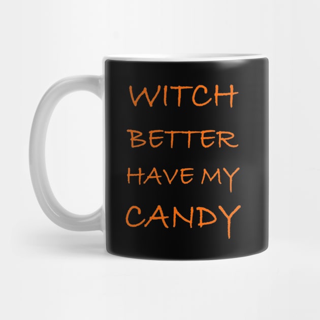 Halloween Gifts - Witch Better Have My Candy Funny by merkraht